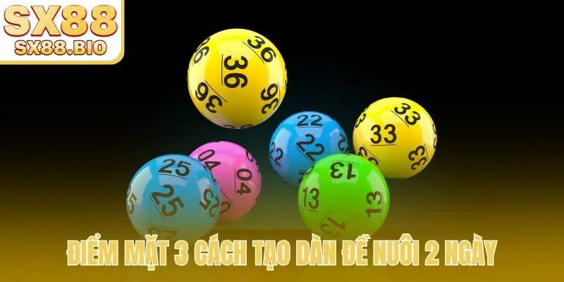 Điểm mặt 3 cách tạo dàn đề nuôi 2 ngày