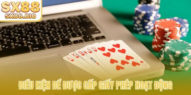 Điều kiện để được cấp giấy phép hoạt động