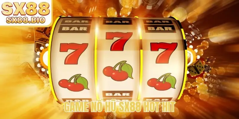 Game nổ hũ SX88 HOT HIT